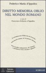 Diritto memoria oblio nel mondo romano di Federico M. D'Ippolito edito da Satura