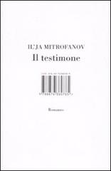 Il testimone di Il'ja Mitrofanov edito da Isbn Edizioni
