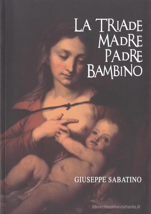 La triade madre padre bambino di Giuseppe Sabatino edito da Edicola