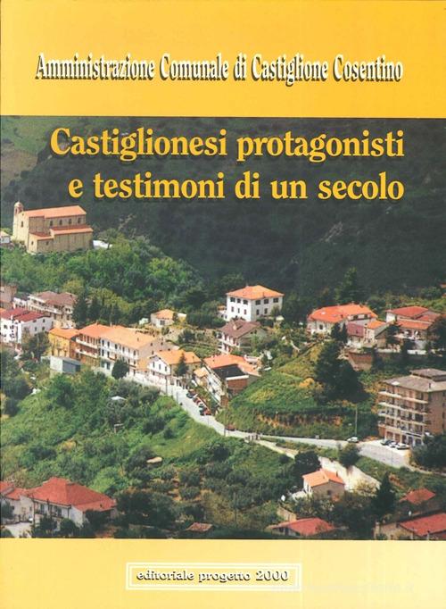 Castiglionesi protagonisti e testimoni di un secolo edito da Progetto 2000