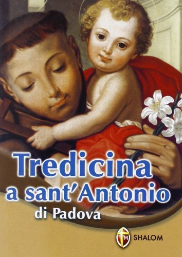 Tredicina a sant'Antonio di Padova di Giuseppe Brioschi edito da Editrice Shalom