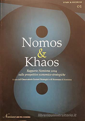 Nomos & Khaos. Rapporto Nomisma 2004 sulle prospettive economico-strategiche edito da Agra