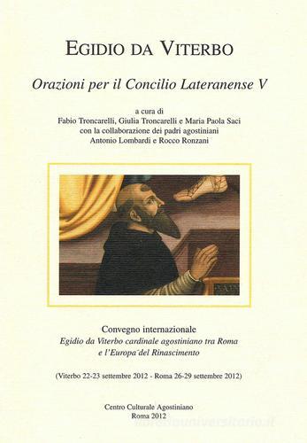 Egidio da Viterbo. Orazioni per il Concilio Lateranense V edito da Centro Culturale Agostiniano