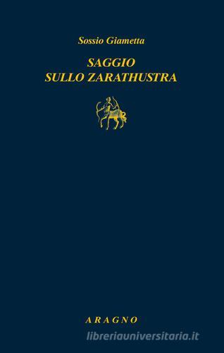 Saggio sullo Zarathustra di Sossio Giametta edito da Aragno