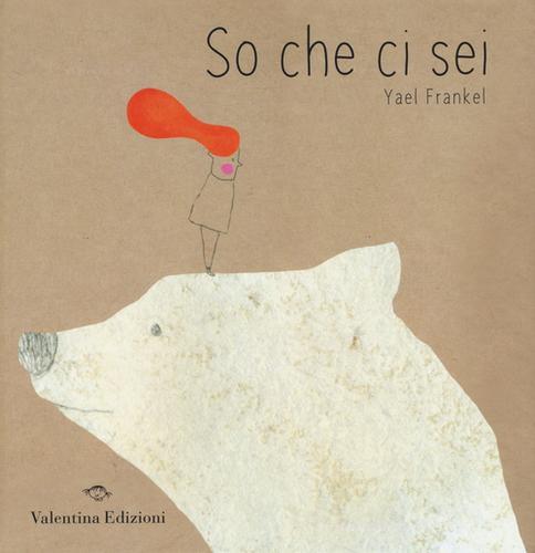 So che ci sei di Yael Frankel edito da Valentina Edizioni