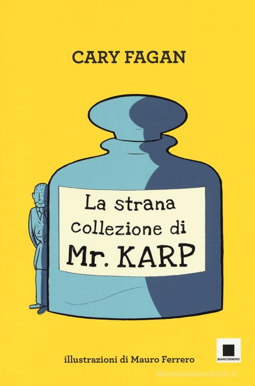La strana collezione di Mr. Karp. Ediz. ad alta leggibilità di Cary Fagan edito da Biancoenero