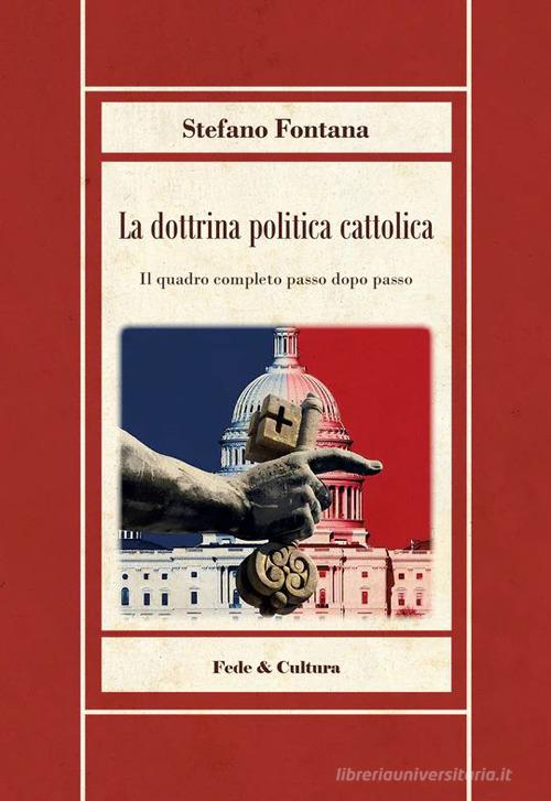 La dottrina politica cattolica di Stefano Fontana edito da Fede & Cultura