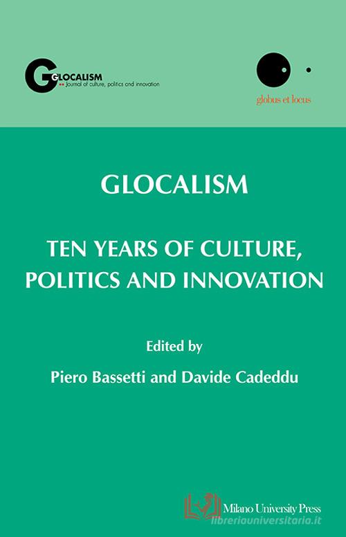 Glocalism. Ten years of culture, politics and innovation edito da Milano University Press