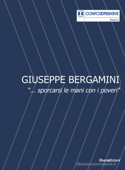 Giuseppe Bergamini. «...sporcarsi le mani con i poveri» di Marcello Zane edito da Liberedizioni