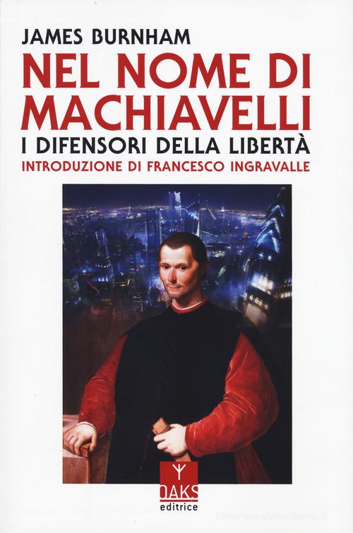 Nel nome di Machiavelli. I difensori della libertà di James Burnham edito da Oaks Editrice