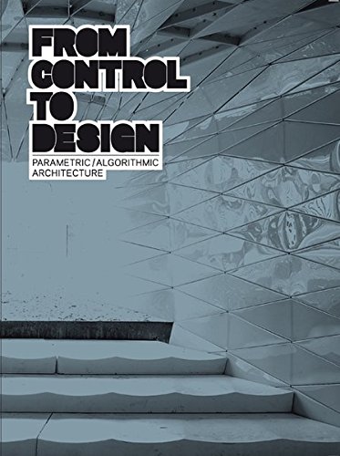 From control to design: parametric/algorithmic architecture edito da Actar