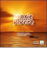 Storie per vivere. Commedia musicale su Domenico Savio, Michele Magone e Laura Vicuña. Con CD Audio di Giuseppina Bellochi, Giuseppina Costa, Armando Bellocchi edito da Editrice Elledici