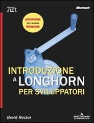 Introduzione a Longhorn per sviluppatori di Brent Rector edito da Mondadori Informatica