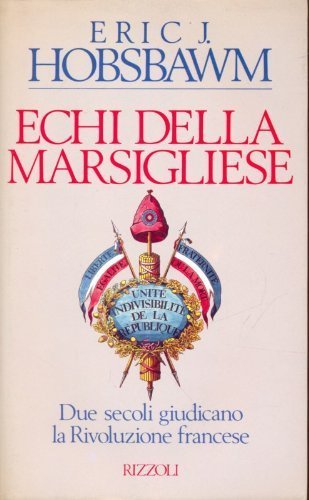Echi della Marsigliese di Eric J. Hobsbawm edito da Rizzoli