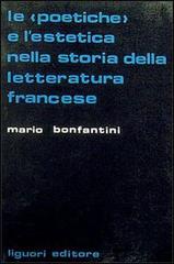 Le poetiche e l'estetica nella storia della letteratura francese di Mario Bonfantini edito da Liguori