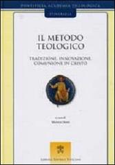 Il metodo teologico. Tradizione, innovazione, comunione in Cristo edito da Libreria Editrice Vaticana