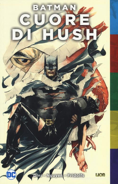 Cuore di Hush. Batman di Paul Dini edito da Lion