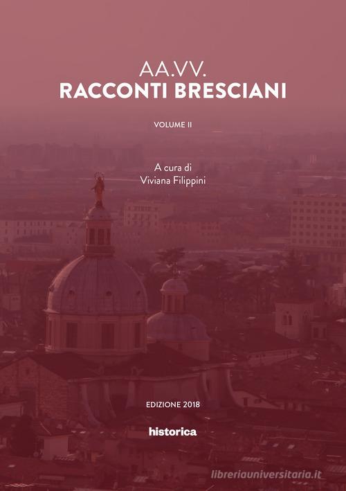 Racconti bresciani vol.2 edito da Historica Edizioni