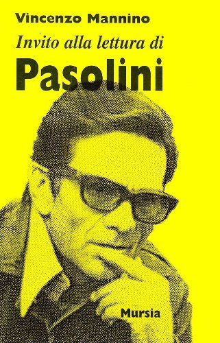 Invito alla lettura di Pier Paolo Pasolini di Vincenzo Mannino edito da Ugo Mursia Editore