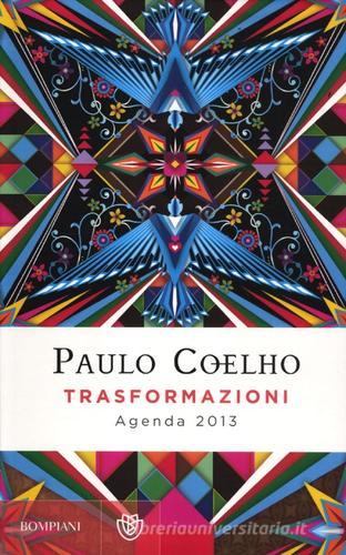 Trasformazioni. Agenda 2013 di Paulo Coelho edito da Bompiani