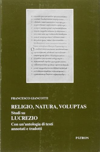 Religio, natura, voluptas. Studi su Lucrezio di Francesco Giancotti edito da Pàtron