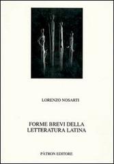 Forme brevi della letteratura latina di Lorenzo Nosarti edito da Pàtron