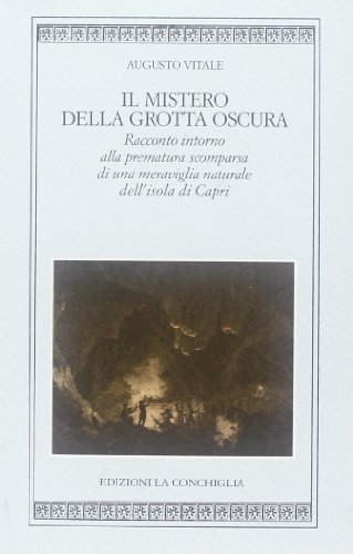 Libro Il mistero della grotta oscura di Augusto Vitale di Edizioni La Conchiglia