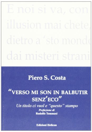 Verso mi son in balbutir senz'eco. Un titolo ci vuol e «questo» stampo di Piero S. Costa edito da Helicon