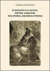 Il passato e la scena. Pietro Saraceni tra storia, dramma e poesia di Giorgio Pannunzio edito da & MyBook
