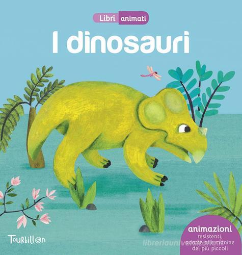 I dinosauri. Libri animati. Ediz. illustrata edito da Tourbillon (Cornaredo)