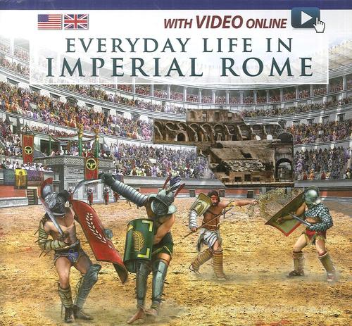 Vita quotidiana nella Roma imperiale. Ediz. inglese. Con video scaricabile online edito da Archeolibri