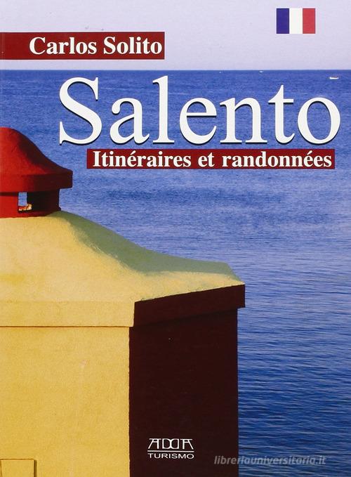 Salento. Itineraires et randonnées di Carlos Solito edito da Adda