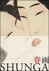 Shunga. Ediz. italiana e giapponese di Kazuya Takaoka edito da L'Ippocampo