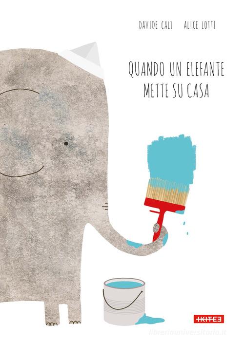 Quand deux éléphants vont vivre ensemble di Davide Calì, Alice Lotti edito da Kite