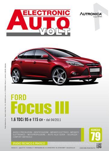Ford Focus III. 1.6 TDCI 95 E 115 CV DAL 04/2011. Ediz. multilingue edito da Autronica
