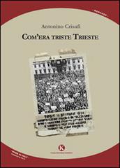 Libro Com'era triste Trieste di Antonino Crisafi Kimera di Kimerik