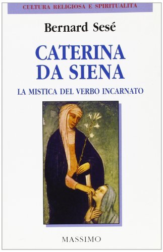 Caterina da Siena di Bernard Sesé edito da Massimo