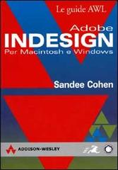 Adobe InDesign. Per Macintosh e Windows di Sandee Cohen edito da Pearson Education Italia