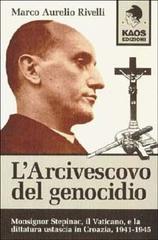 L' arcivescovo del genocidio di Marco A. Rivelli edito da Kaos