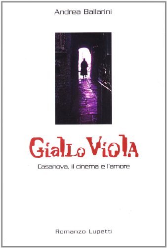 Giallo viola. Casanova, il cinema e l'amore di Andrea Ballarini edito da Lupetti