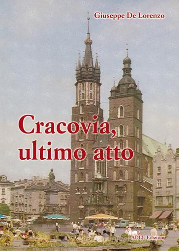 Cracovia, ultimo atto di Giuseppe De Lorenzo edito da Adle