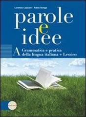 Parole e idee. Con espansione online. Per le Scuole superiori vol.1 di Lorenzo Lazzaro, Fabio Songa edito da Clio