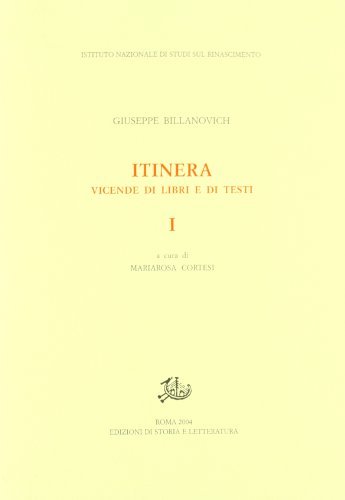 Itinera. Vicende di libri e di testi vol.1 di Giuseppe Billanovich edito da Storia e Letteratura