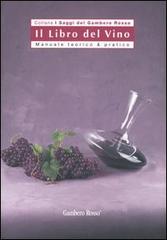 Il libro del vino. Manuale teorico & pratico edito da Gambero Rosso GRH