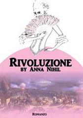 Rivoluzione di Anna Nihil edito da Youcanprint
