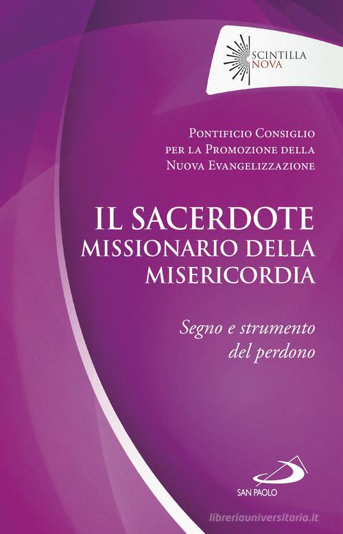 Il sacerdote missionario della misericordia. Segno e strumento del perdono edito da San Paolo Edizioni