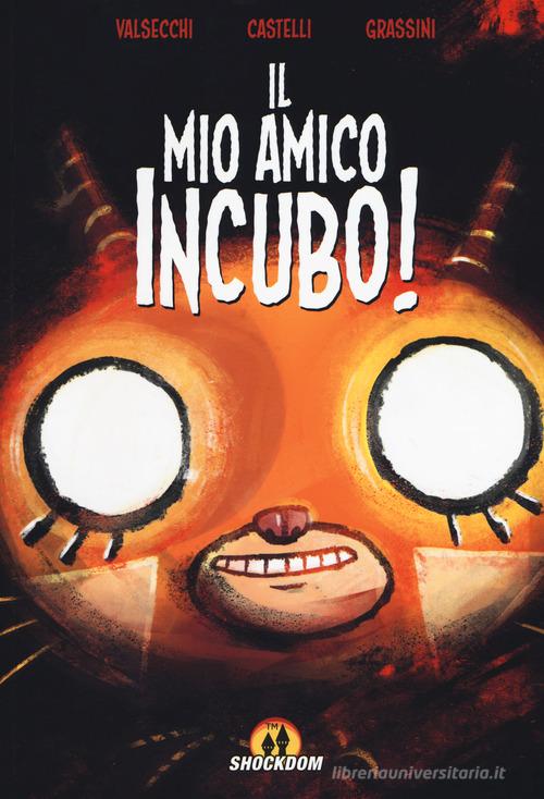 Il mio amico incubo! di Tommaso Valsecchi, Francesco Castelli, Valentina Grassini edito da Shockdom