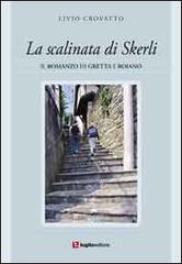 La scalinata di Skerli. Il romanzo di Greta e Roiano di Livio Crovatto edito da Luglio (Trieste)