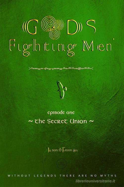 Libro Gods & fighting men. The secret union di Jason Ó Fionnáin Build universes di Europa Edizioni