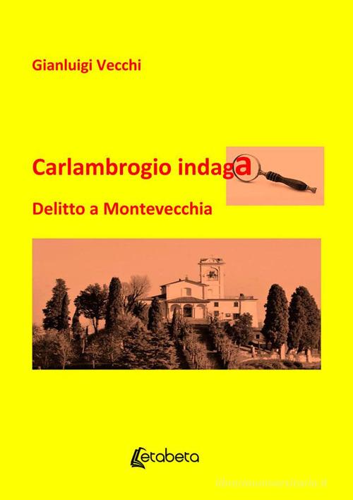 Carlambrogio indaga. Delitto a Montevecchia di Gianluigi Vecchi edito da EBS Print